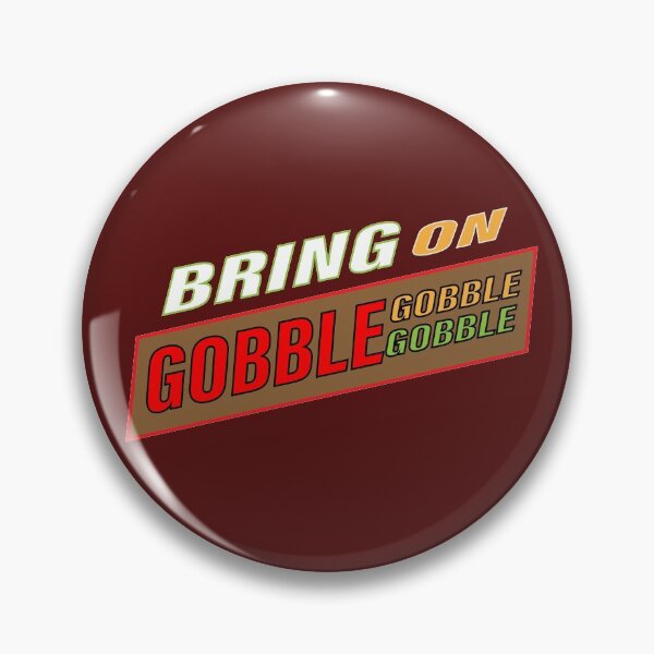 Item preview, BRING ON GOBBLE GOBBLE GOBBLE designed and sold by JAZTshirt.