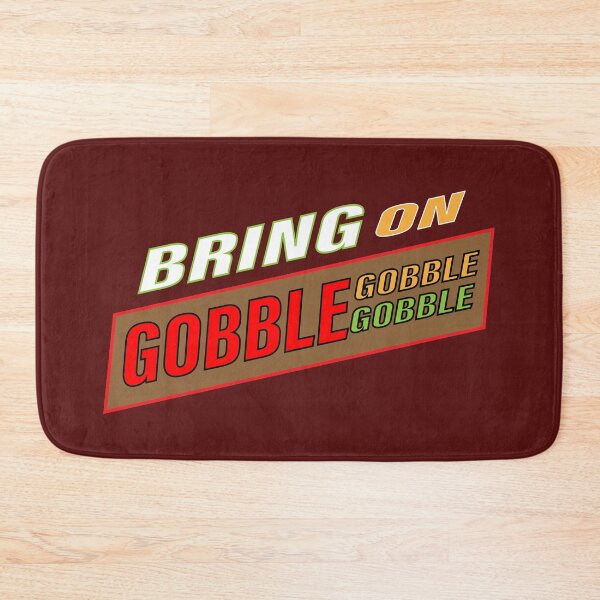 Item preview, BRING ON GOBBLE GOBBLE GOBBLE designed and sold by JAZTshirt.