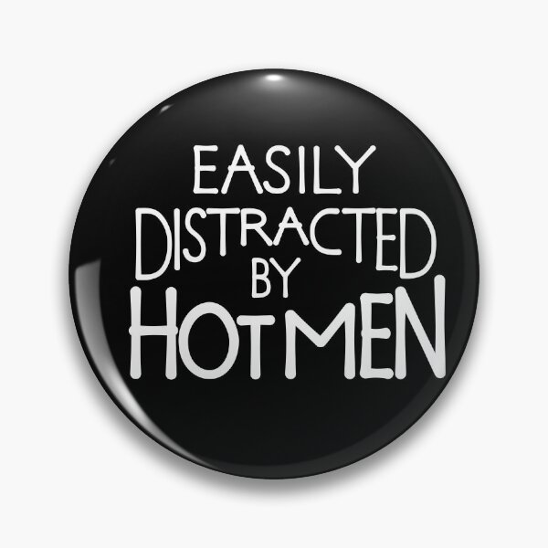 Item preview, Easily distracted by hot men designed and sold by ReluctantChickn.