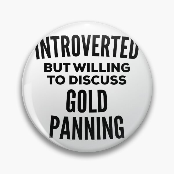Item preview, Gold Panning Introvert designed and sold by HalpinDesign.