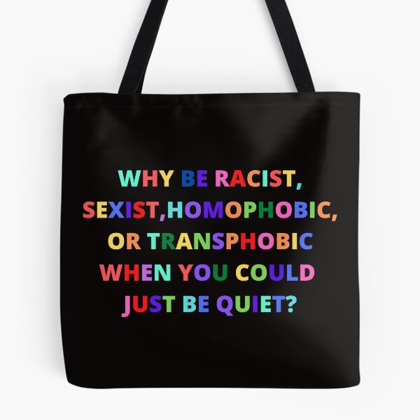 Item preview, whi be racist,sexist,homophobic,or transphobic when you could just be quiet? designed and sold by Yasdey Rojas.