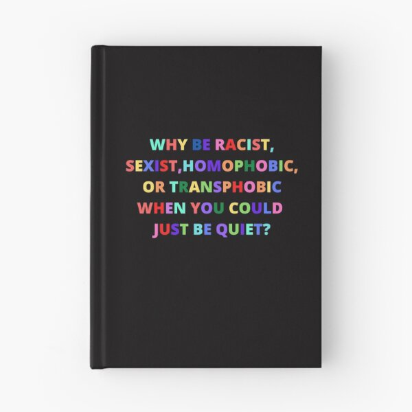 Item preview, whi be racist,sexist,homophobic,or transphobic when you could just be quiet? designed and sold by Yasdey Rojas.