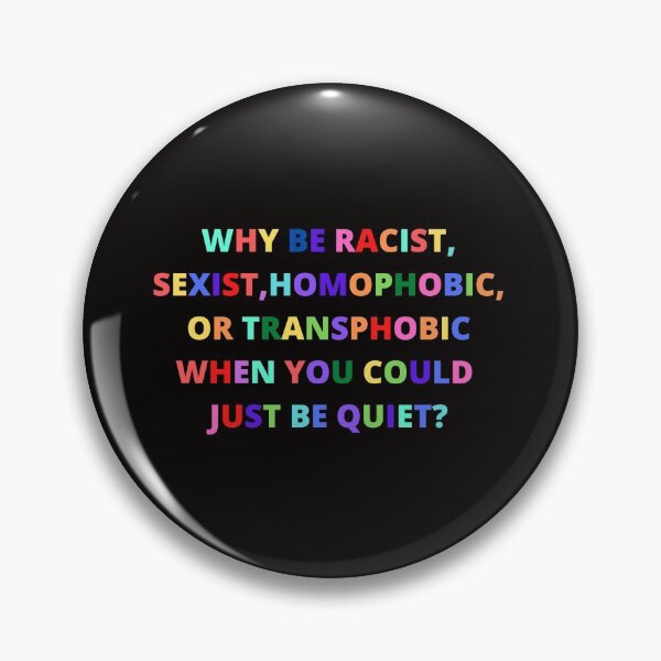 Item preview, whi be racist,sexist,homophobic,or transphobic when you could just be quiet? designed and sold by Yasdey Rojas.