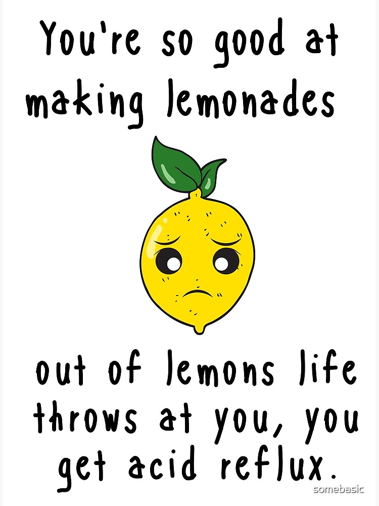 "Youre So Good At Making Lemonades" Poster for Sale by somebasic