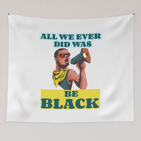Item preview, All we ever did was be black blm designed and sold by GoodyLeo.