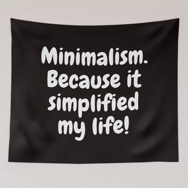 Item preview, Minimalism. Because it simplified my life! Minimalism designed and sold by Elena's Shop.