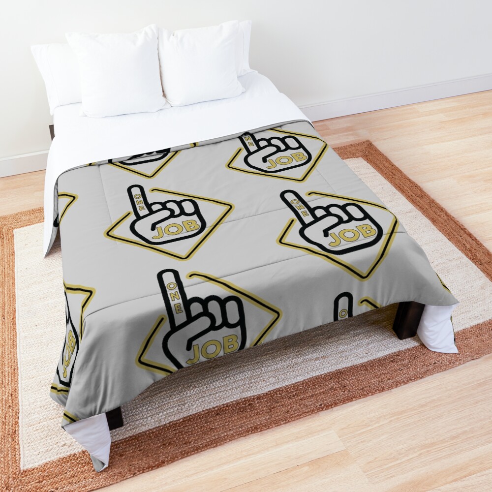"One Job" Comforter for Sale by DomSouz Redbubble