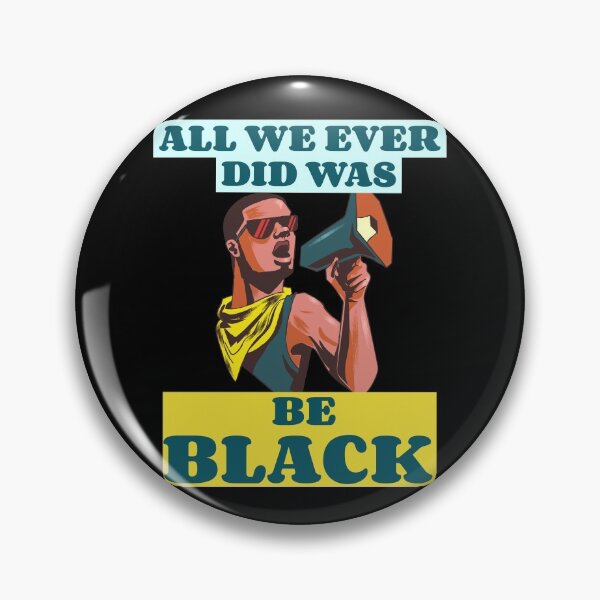Item preview, All we ever did was be black blm designed and sold by GoodyLeo.
