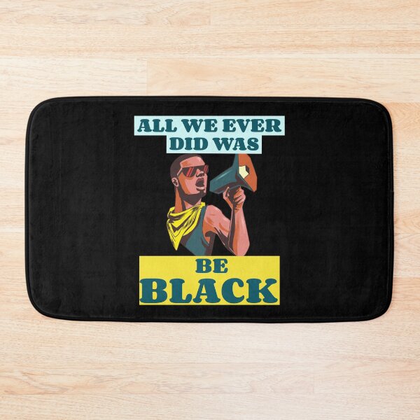 Item preview, All we ever did was be black blm designed and sold by GoodyLeo.