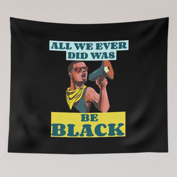 Item preview, All we ever did was be black blm designed and sold by GoodyLeo.
