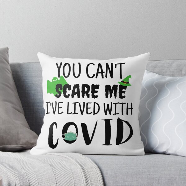 Item preview, You Can't Scare Me I've Lived With Covid. Its Never Too Early For Halloween designed and sold by Quadghouls.