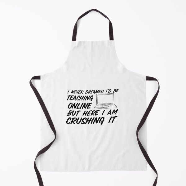 Item preview, I Never Dreamed I'd be Teaching Online but Here I am Crushing It designed and sold by SpendieSellers.