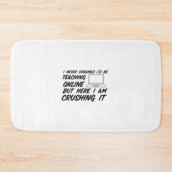 Item preview, I Never Dreamed I'd be Teaching Online but Here I am Crushing It designed and sold by SpendieSellers.
