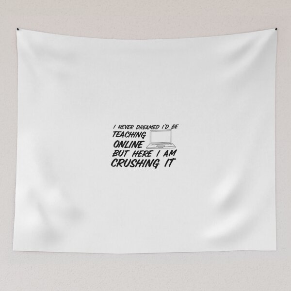Item preview, I Never Dreamed I'd be Teaching Online but Here I am Crushing It designed and sold by SpendieSellers.