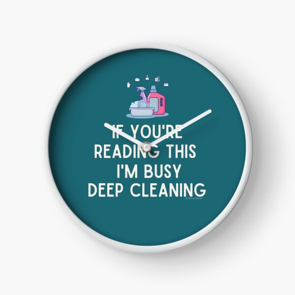 I'm Busy Deep Cleaning, Funny Cleaning Humor Clock