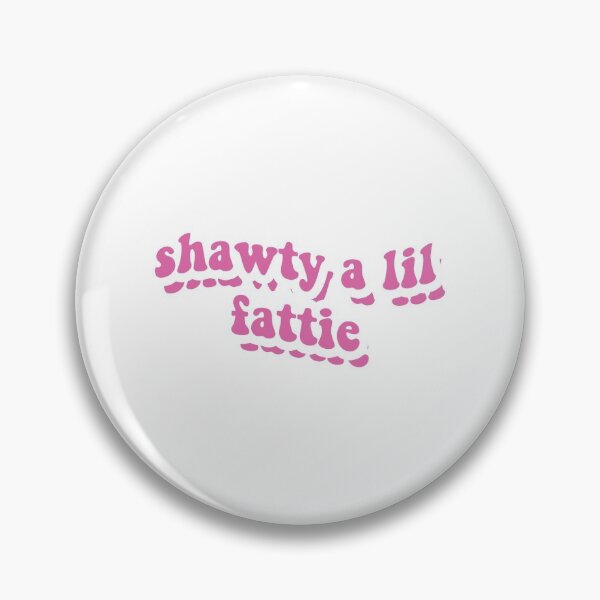 Item preview, shawty a lil fattie designed and sold by kyips.