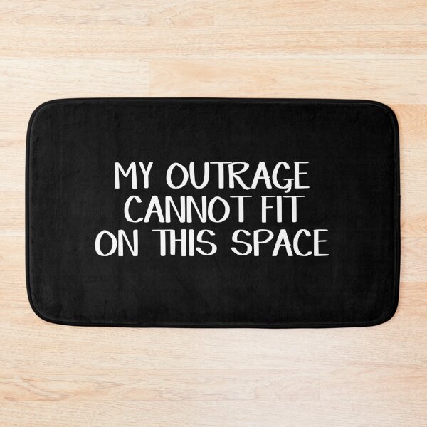 Item preview, My outrage cannot fit on this space designed and sold by allthetees.