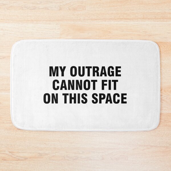 Item preview, My outrage cannot fit on this space designed and sold by allthetees.