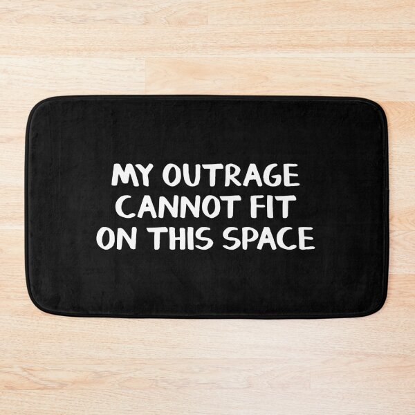 Item preview, My outrage cannot fit on this space designed and sold by allthetees.