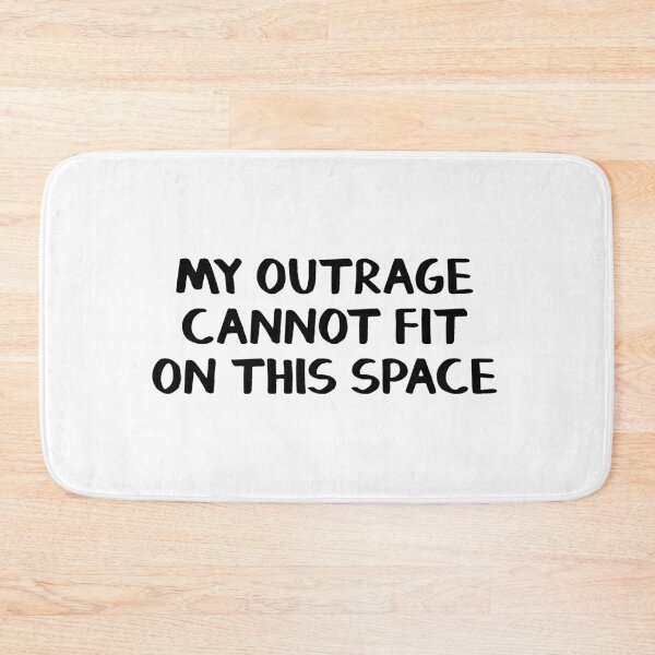 Item preview, My outrage cannot fit on this space designed and sold by allthetees.