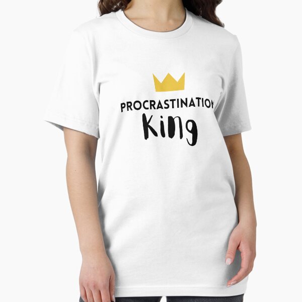 Item preview, Procrastination King designed and sold by ErikaTarilia.