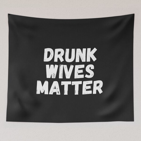 Item preview, Drunk Wives Matter designed and sold by MohitJain1109.