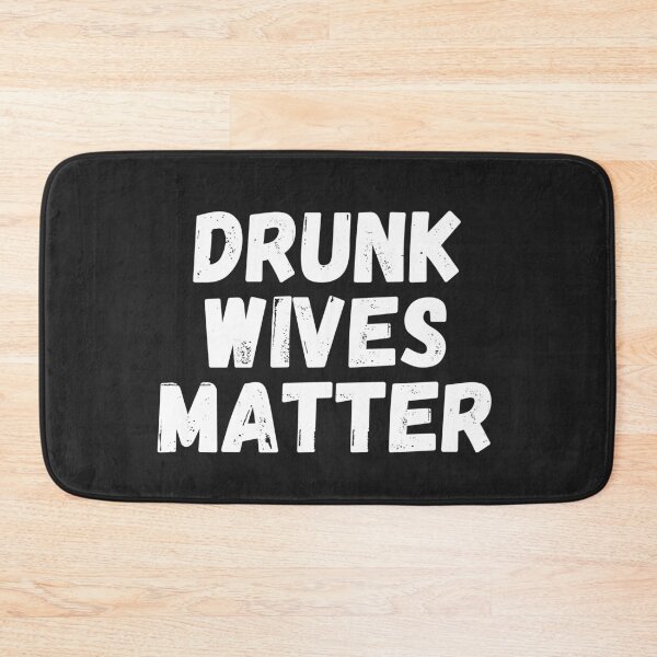 Item preview, Drunk Wives Matter designed and sold by MohitJain1109.