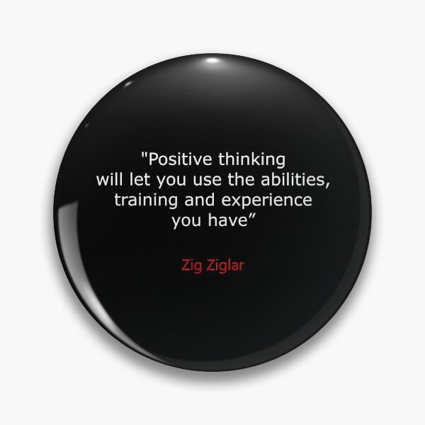 Item preview, Positive thinking will let you use the abilities, training and experience you have - Zig Ziglar designed and sold by 3coma14.