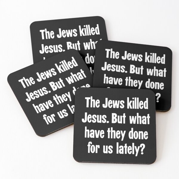 Item preview, The Jews Killed Jesus. But What Have They Done For Us Lately? designed and sold by Good-Looking Corpse.