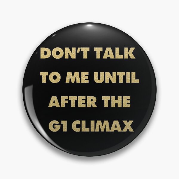 Item preview, don’t talk to me until after the G1 Climax designed and sold by Doug3P0.