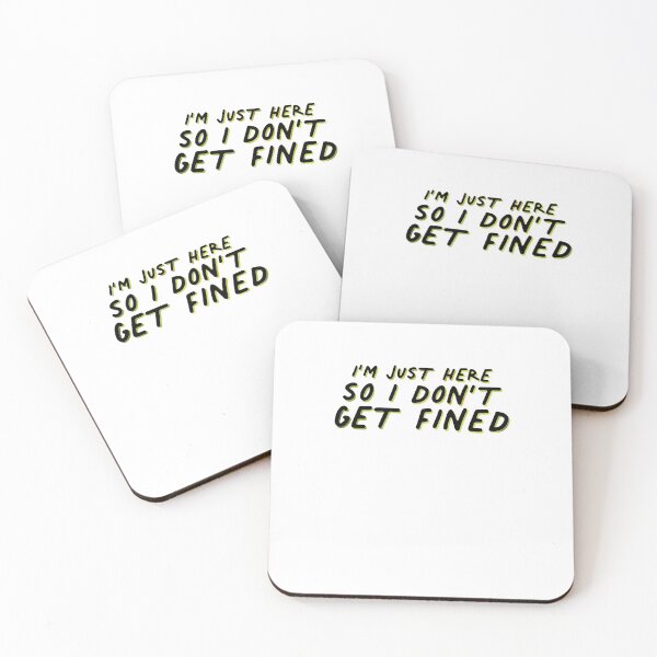 Item preview, I'm Just Here So I Don't Get Fined Joke Quote designed and sold by thefrshmachine.