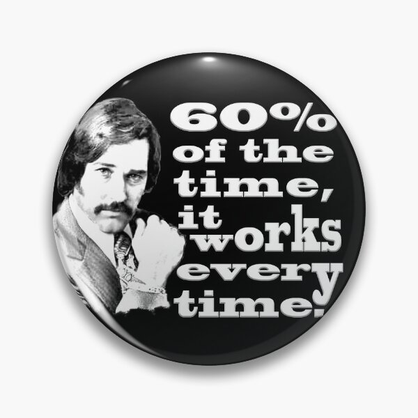 Item preview, 60% of the Time it Works Every Time - Brian Fantana designed and sold by FilmFit.
