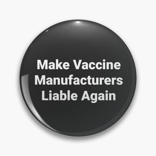 Make Vaccine Manufacturers Liable Again Pin