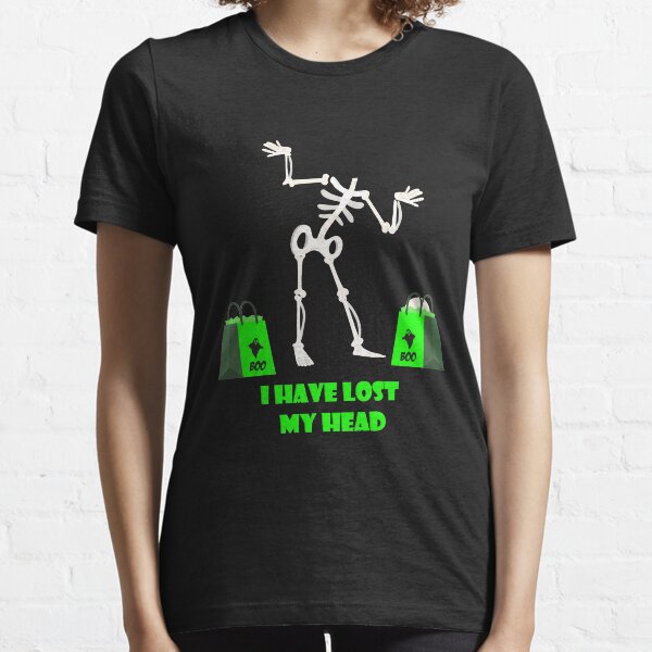 I have Lost my Head Essential T-Shirt