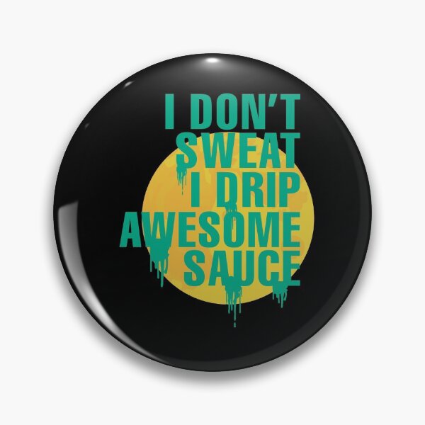 Item preview, I Don't Sweat I Drip Awesome Sauce- Crossfit Burpee designed and sold by Desiznn.