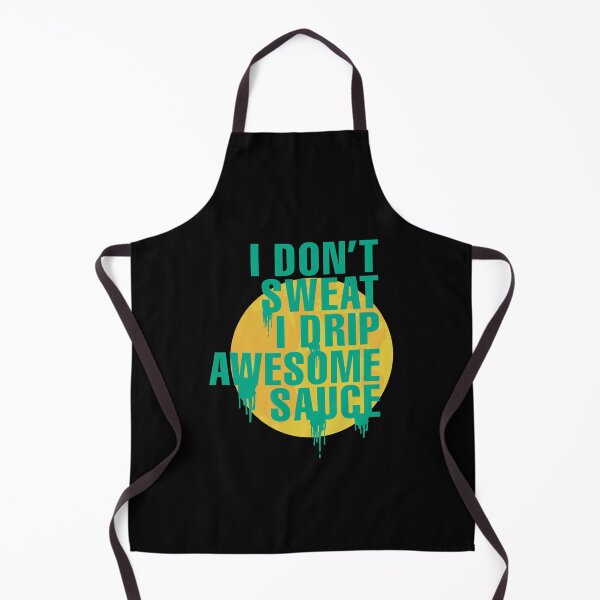Item preview, I Don't Sweat I Drip Awesome Sauce- Crossfit Burpee designed and sold by Desiznn.