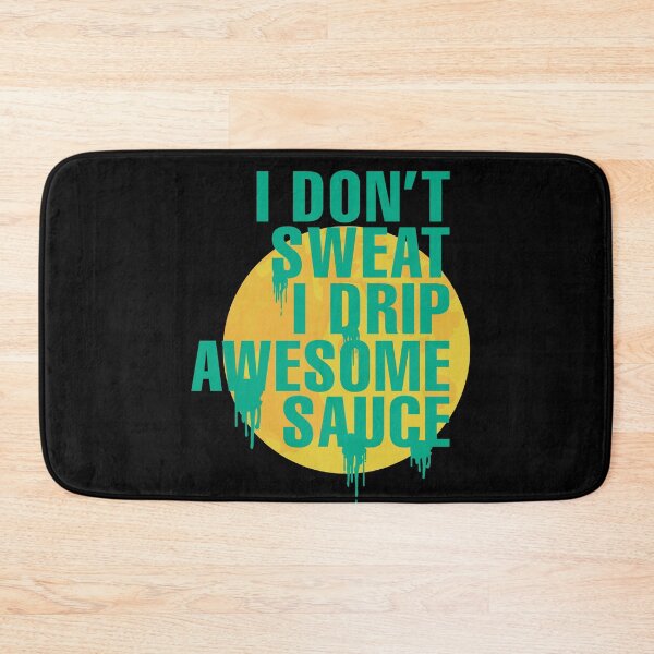 Item preview, I Don't Sweat I Drip Awesome Sauce- Crossfit Burpee designed and sold by Desiznn.