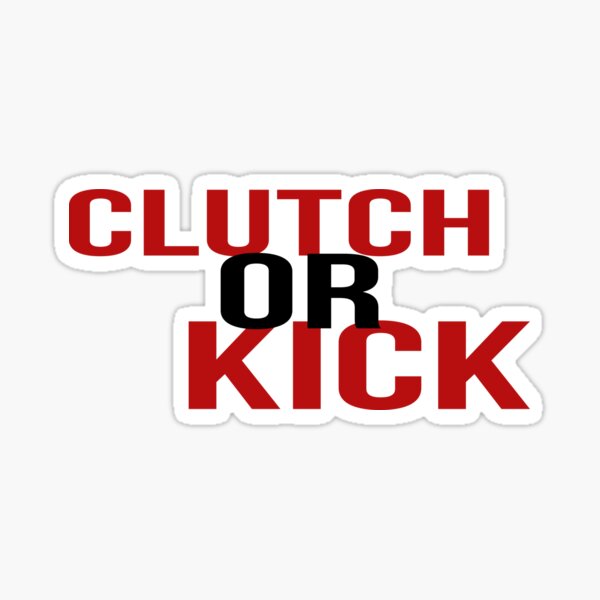 "CLUTCH or KICK" Sticker by SpaceLake Redbubble