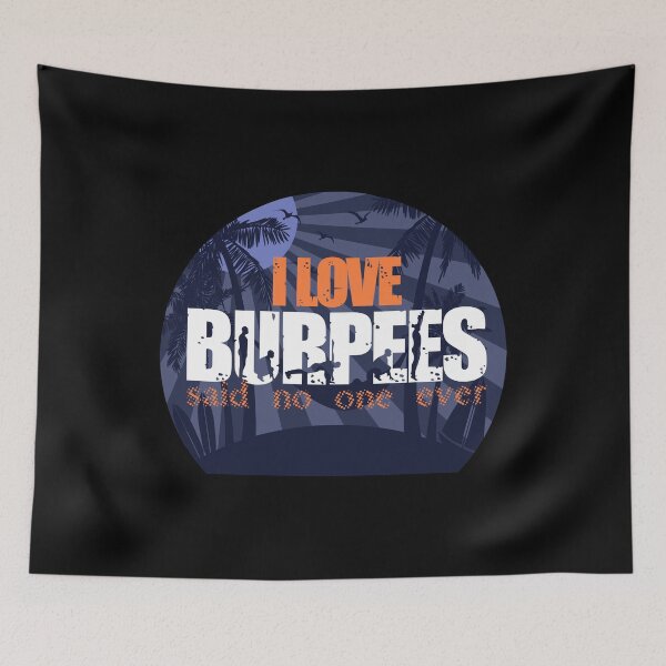 Item preview, I Love Burpees Said No One Ever - Crossfit Burpee designed and sold by Desiznn.