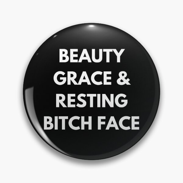 Item preview, Beauty, Grace & Resting Bitch Face designed and sold by lolora.