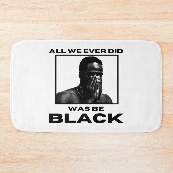 Item preview, All we ever did was be black blm designed and sold by GoodyLeo.