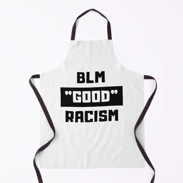 Item preview, BLM Is Da "Good" Racism designed and sold by mrFlibble123.