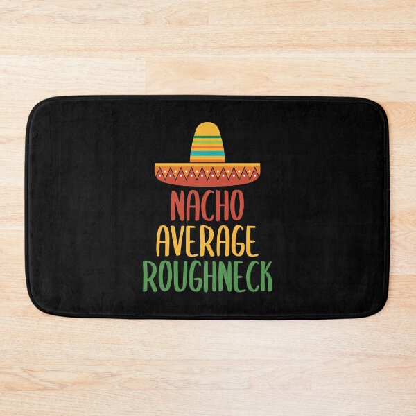 Item preview, Nacho Average Roughneck designed and sold by livegood.