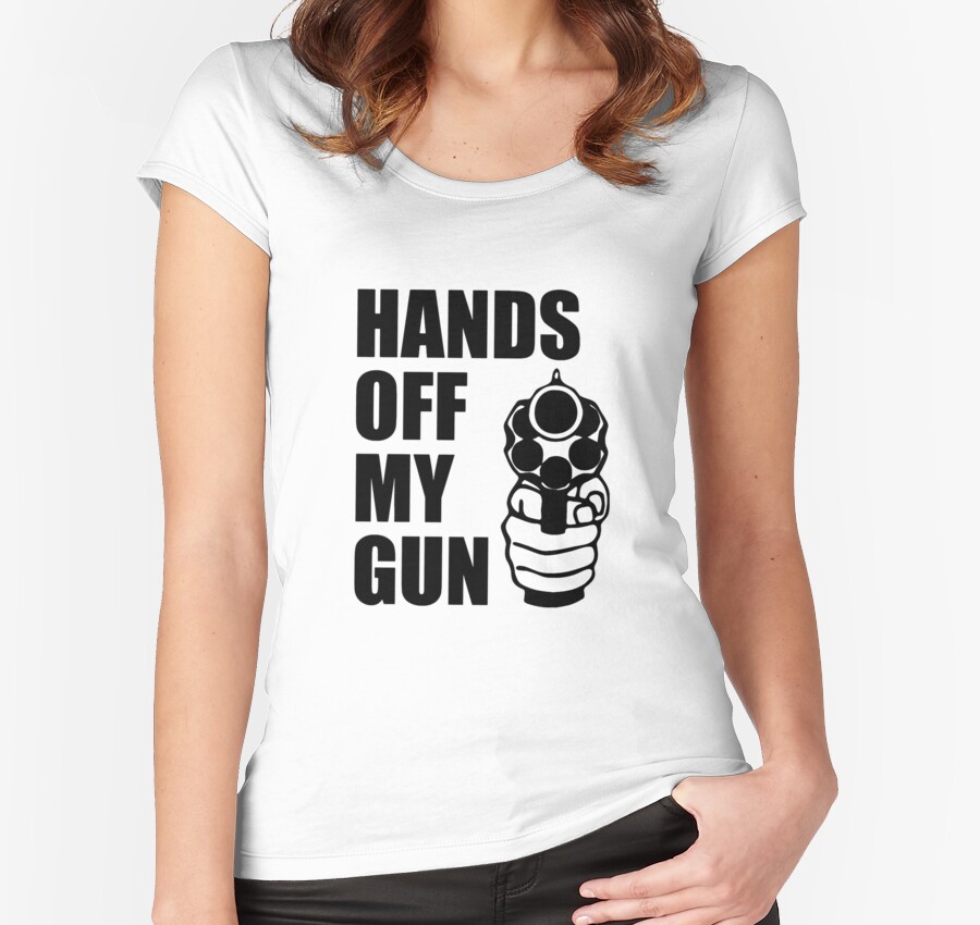 hands off my gun