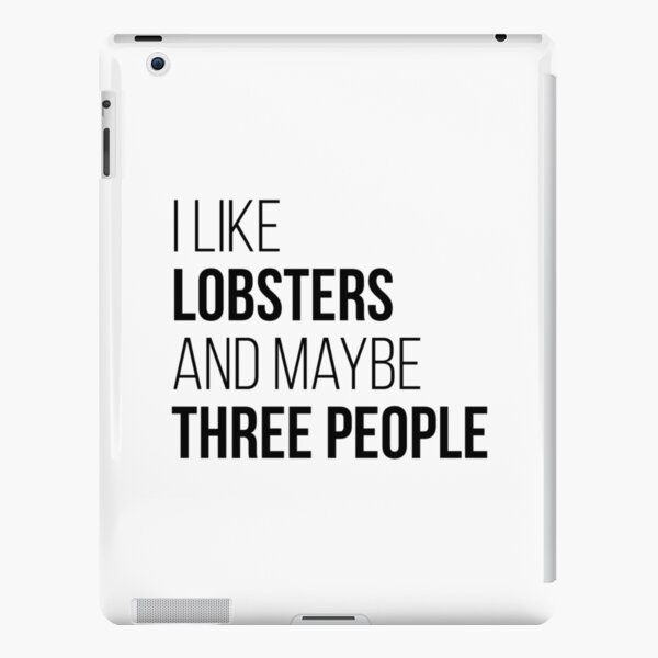 I Like Lobsters And Maybe Three People iPad Snap Case