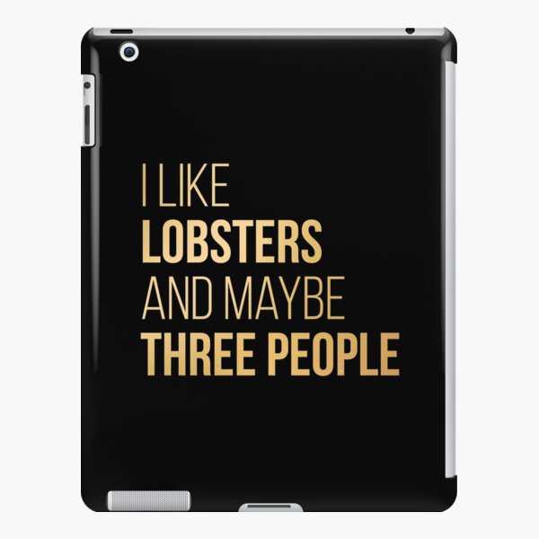 I Like Lobsters And Maybe Three People in Gold iPad Snap Case