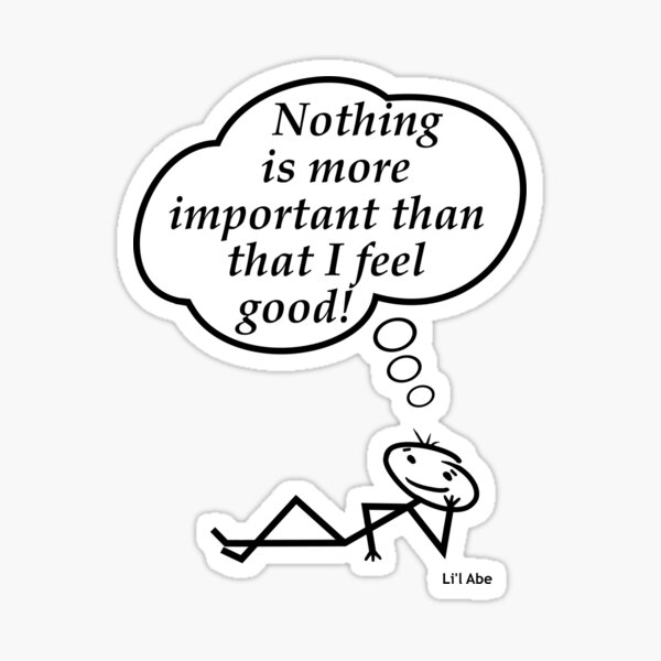 nothing-is-more-important-than-that-i-feel-good-sticker-for-sale-by