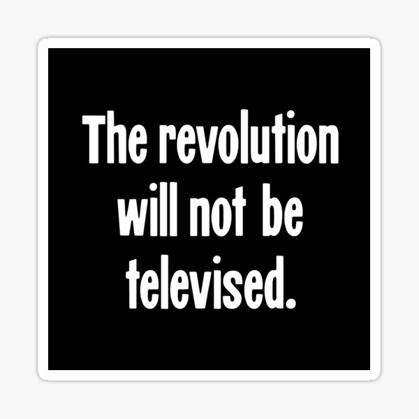 The Revolution Will Not Be Televised Stickers Redbubble