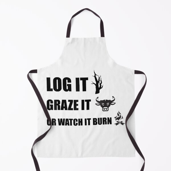 Item preview, Log It Graze It Or Watch It Burn designed and sold by MichaelDichiera.