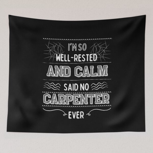 Item preview, I'm so well-rested and calm. (Said no carpenter ever) designed and sold by MargheritaLidia.